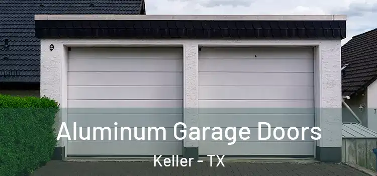  Aluminum Garage Doors Keller - TX