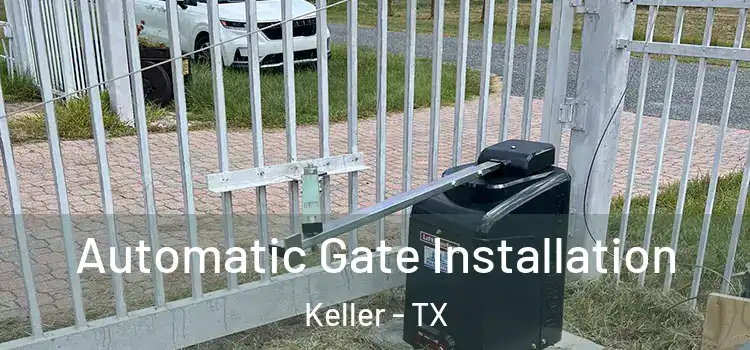  Automatic Gate Installation Keller - TX