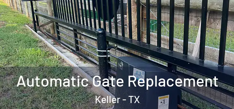  Automatic Gate Replacement Keller - TX