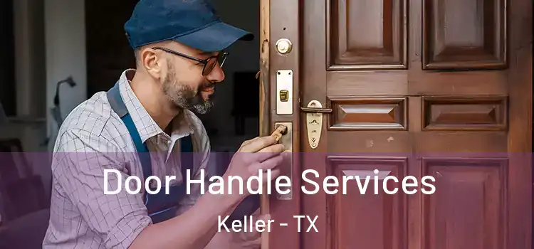  Door Handle Services Keller - TX