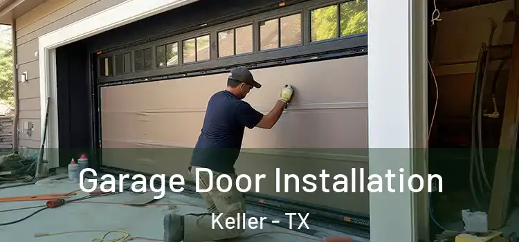  Garage Door Installation Keller - TX