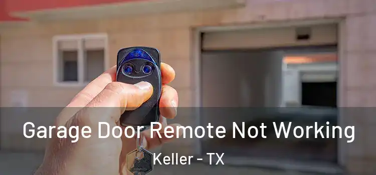  Garage Door Remote Not Working Keller - TX