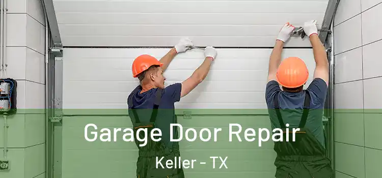  Garage Door Repair Keller - TX