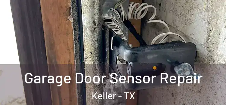  Garage Door Sensor Repair Keller - TX