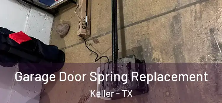  Garage Door Spring Replacement Keller - TX
