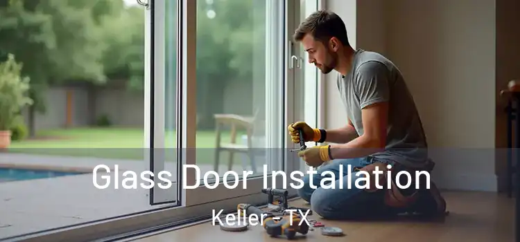 Glass Door Installation Keller - TX