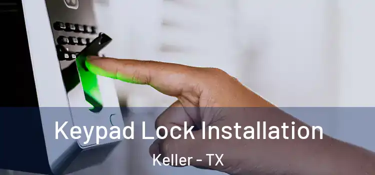  Keypad Lock Installation Keller - TX