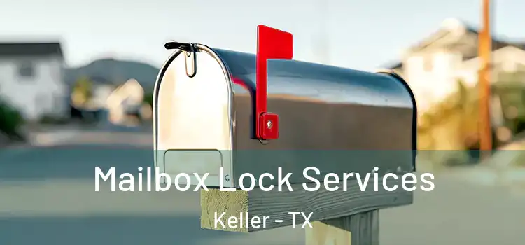  Mailbox Lock Services Keller - TX