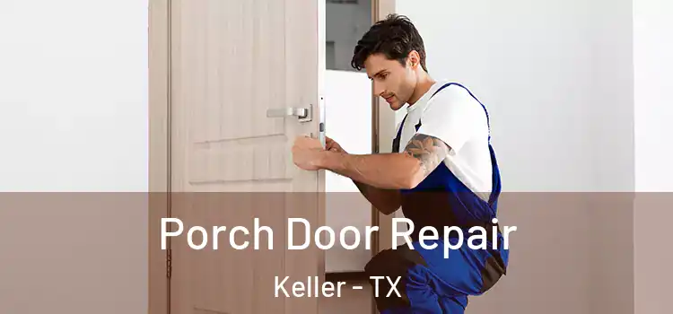  Porch Door Repair Keller - TX