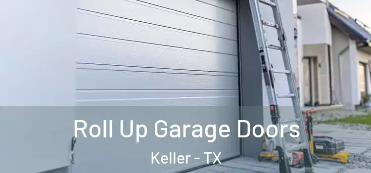  Roll Up Garage Doors Keller - TX