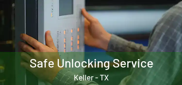 Safe Unlocking Service Keller - TX