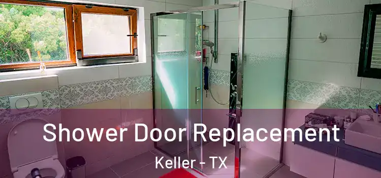  Shower Door Replacement Keller - TX